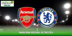 Nhận Định Arsenal Vs Chelsea, 03h00 Ngày 04/02 - Carabao Cup