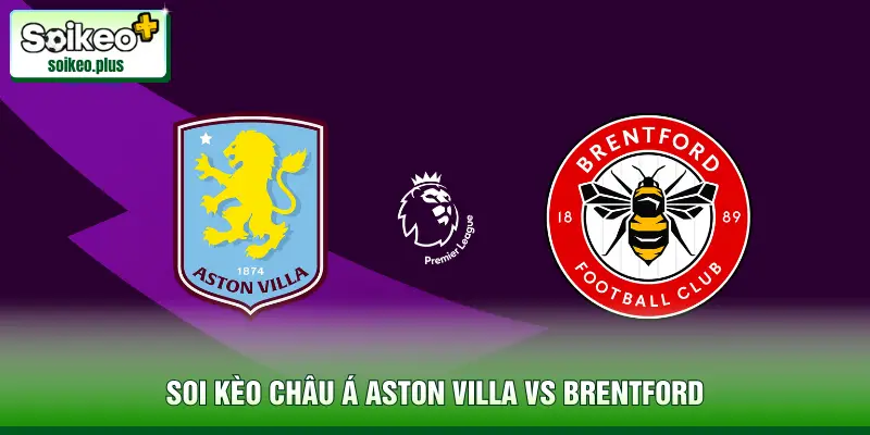 soi-keo-chau-a-aston-villa-vs-brentford