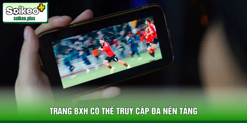 Trang BXH có thể truy cập đa nền tảng