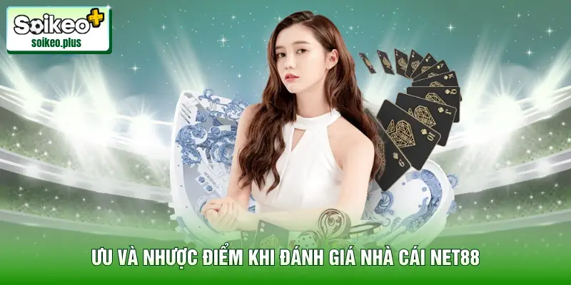 Ưu và nhược điểm khi đánh giá nhà cái Net88